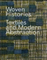 Woven Histories. Textiles and Modern Abstraction.
